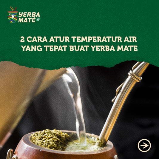Dua Cara Atur Temperatur Air Yang Tepat Buat Yerba Mate